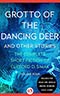 Grotto of the Dancing Deer:  And Other Stories